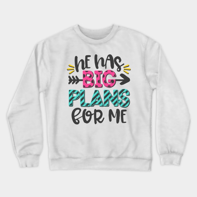 He Has Big Plans For Me Crewneck Sweatshirt by JakeRhodes